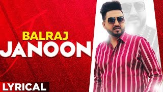 Janoon (Lyrical Video) | Balraj | Punjabi Song 2019 | Planet Recordz