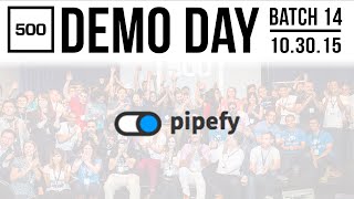 [500 STARTUPS DEMO DAY 2015] BATCH 14, Pipefy