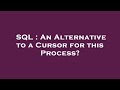 SQL : An Alternative to a Cursor for this Process?