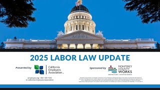 2025 Labor Law Update, presented by the California Employers Association