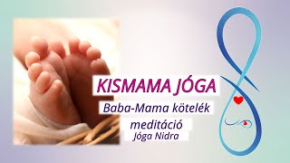 KISMAMA JÓGA - Baba-Mama kötelék meditáció (Jóga Nidra)