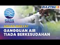 ADUAN RAKYAT | Masalah Bekalan Air Berlarutan