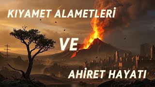 Kıyamet Alametleri Ve Ahiret Hayatı, Küçük Alametler, Büyük Alametler, Kıyamet Öncesi Ve Sonrası.