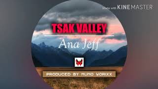 Tsak Valley 2019 - Ana Jeff Png Music 2019