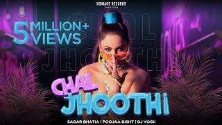 Chal Jhoothi : Sagar Bhatia | Dj Yogii | Pooja Bisht | Hindi Song 2021