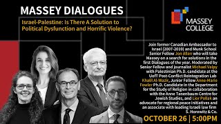 Massey Dialogues - Israel-Palestine: Is There A Solution to Political Dysfunction \u0026 Violence?