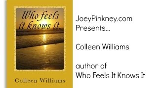 JoeyPinkney.com Presents 5 Minutes 5 Questions With Colleen Williams (Who Feels It Knows It)
