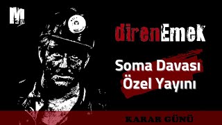 direnEmek Özel - Soma Davası'nda Karar Açıklandı