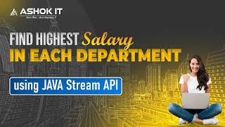 Find Highest Salary in Each Department using Java Stream API | Ashok IT