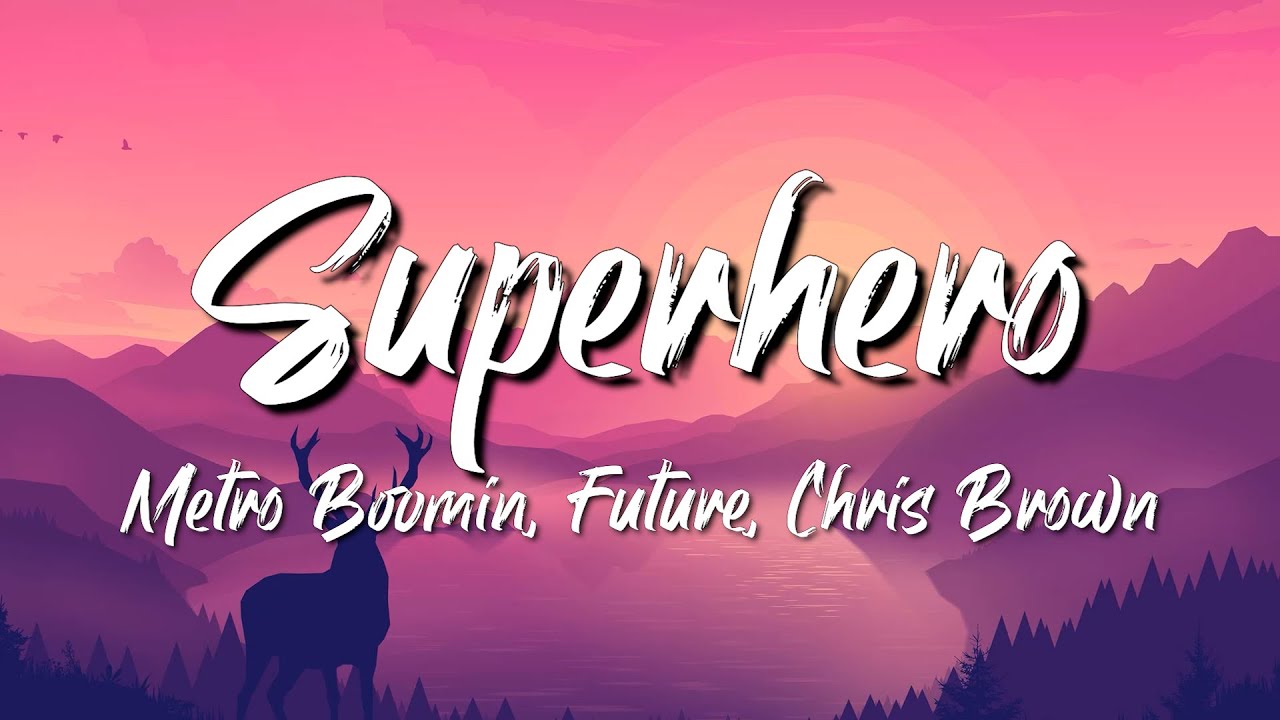 Metro Boomin, Future, Chris Brown - Superhero (Lyrics) - YouTube