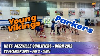 Parkers VS Young Vikings Day 2- NBTC JAZZVILLE QUALIFIERS - BORN 2012 - 28 December 2024 - DUBAI