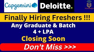 Capgemini| Deloitte OFF Campus Hiring | Any Graduate| Any Batch| Salary 4+ LPA | Apply Now