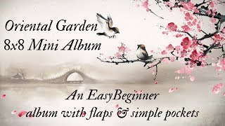 Oriental Garden 8x8 Mini Album Tutorial Part 2, An Easy Beginner Album