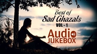 Best of Sad Ghazals - Volume 1 | Sentimental Ghazal Hits | Audio Jukebox | Raat Chup Chap