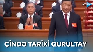 Çin yeni rəhbərliyini seçdi - TARİXİ QURULTAY