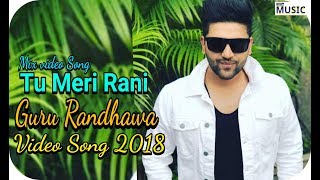 Sort Music - Tu meri rani guru randhawa new video song 2018