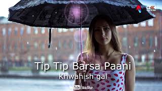 Tip Tip Barsa Paani - Khwahish gal - Akki Shah - Music & Video