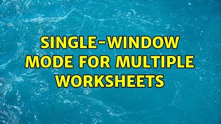Single-Window Mode for multiple worksheets