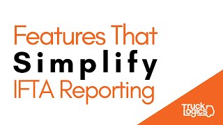 TruckLogics Features to Simplify your IFTA Reporting