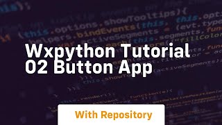 Wxpython tutorial 02 button app