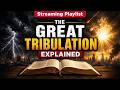 The Great Tribulation Explained