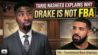 Tariq Nasheed Explains Why Drake Is Not FBA
