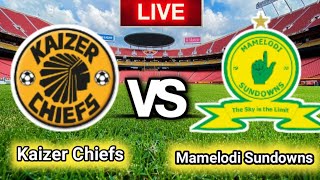 Mamelodi Sundowns vs. Kaizer Chiefs Live Match Score