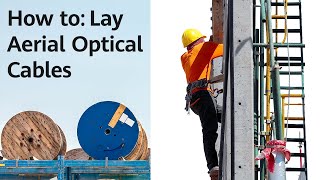 How to Lay Aerial Optical Cables