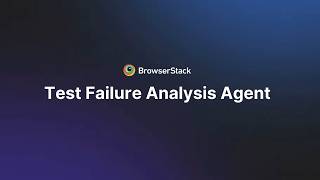 BrowserStack Test Failure Analysis agent