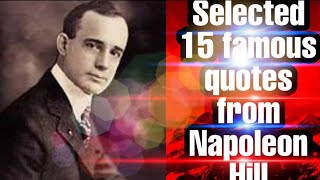 Selected 15 famous quotes from Napoleon Hill |that will help you to be successful in real life