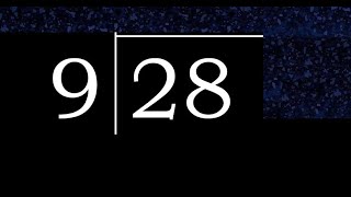 Divide 28 by 9 ,  decimal result  . Division with 1 Digit Divisors . How to do