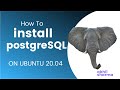 How To Install PostgreSQL on Ubuntu 20.04