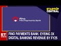 Fino Payments Bank Capitalizing PPBL Exit, Focus On Digital Banking | Rishi Gupta | Startup Central