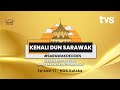 KENALI DUN SARAWAK | N38 KALAKA | TVS