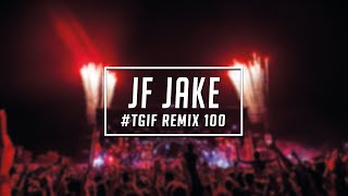 TGIF Mix #100 | JF Jake | 2025 | BEST OF