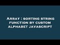Array : sorting string function by custom alphabet javascript