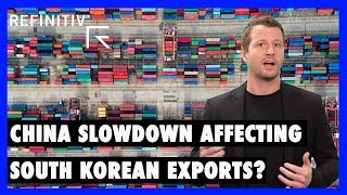 How South Korean Exports Are Affected By China’s Slowing Economy | Before \u0026 After | Refinitiv