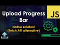 Upload Progress Bar (native alternative to Fetch using XMLHttpRequest) – JavaScript Tutorial
