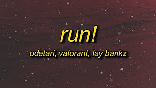 ODETARI \u0026 VALORANT - RUN! (feat. Lay Bankz) Lyrics