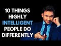 10 Things Highly Intelligent People Do Differently