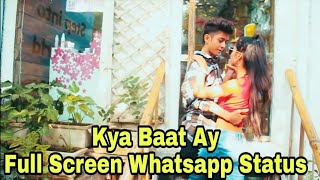 Kya Baat Ay Whatsapp Status Full Screen | Kya Baat Hai Whatsapp Status | Kya Baat Ay Status