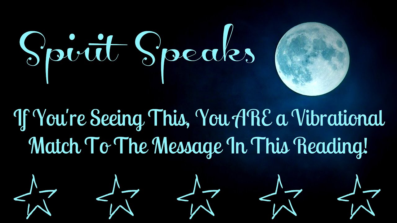 ✨Spirit Speaks✨ If you're seeing this, you are a vibrational match to the message in this reading!