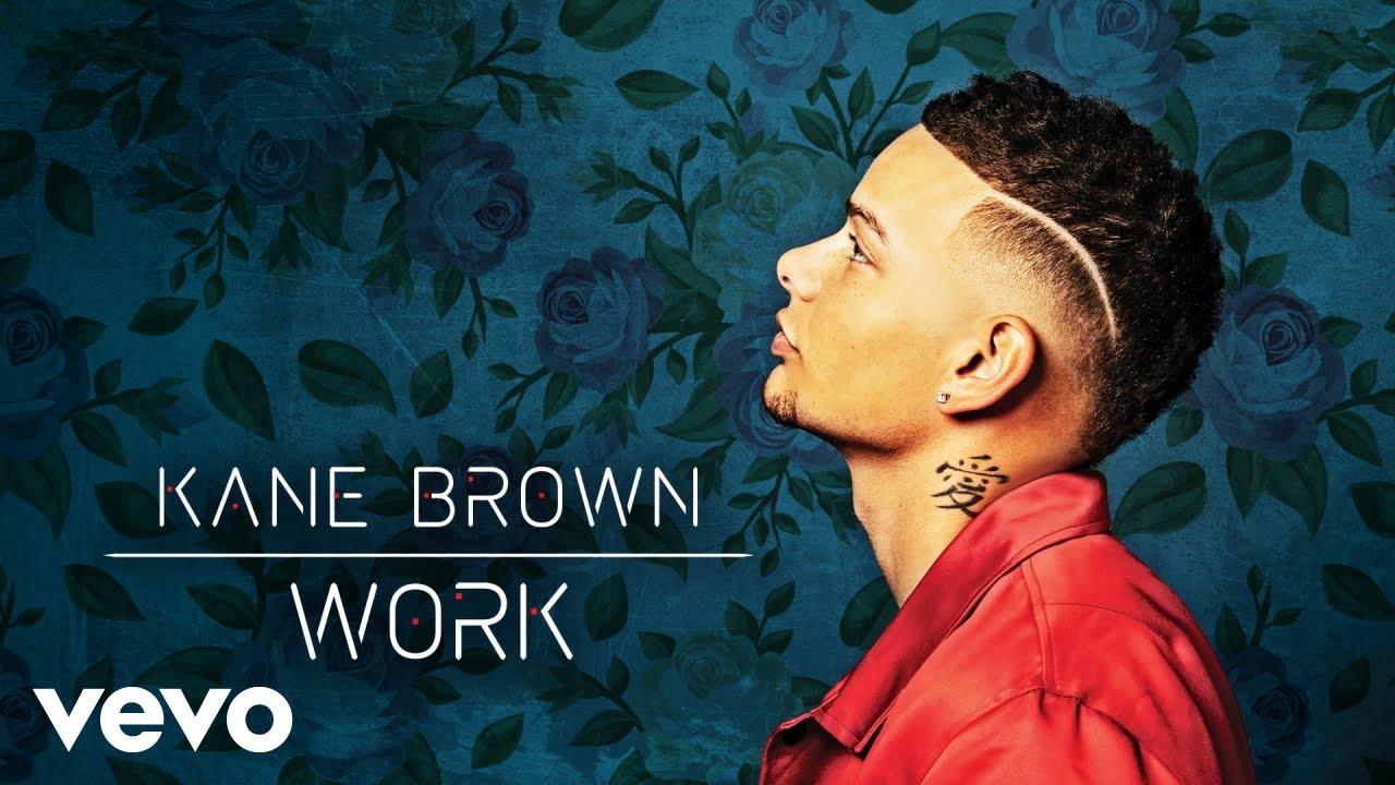Kane Brown - Work Kane Brown - Work