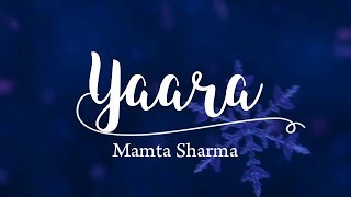 Yaara Lyrics | Mamta Sharma | 2019