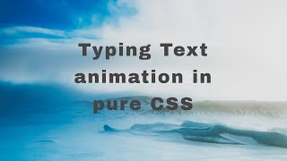 Typing Text animation in pure CSS no javascript plugins required