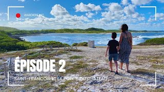 VOYAGE EN GUADELOUPE - EP2 : Saint-François et la Pointe du Château