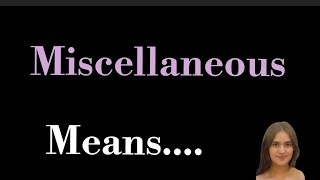 Miscellaneous meaning l meaning of miscellaneous l miscellaneous means l vocabulary