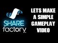 Let's Make A Simple Gameplay Commentary Video With Sharefactory On Our PS4 For YouTube