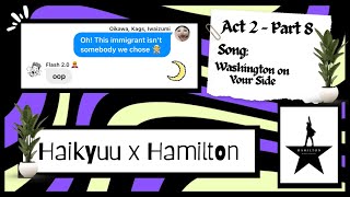 Washington on Your Side || Act 2 - Part 8 || Haikyuu x Hamilton || Haikyuu Texts