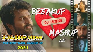 Breakup Mashup  Dj Frizbee  The Best Tamil Mashup Of 2021